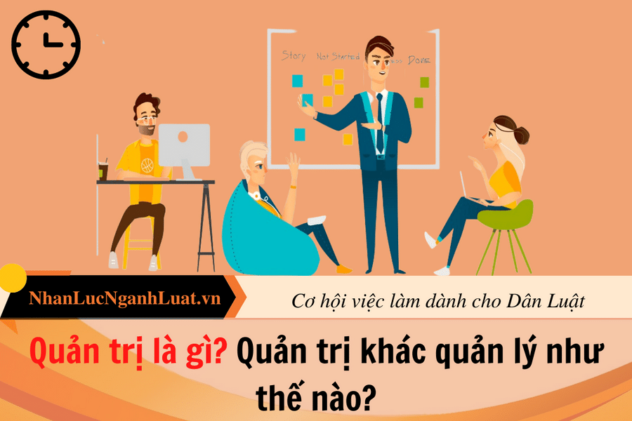 Quản trị là gì? Quản trị khác quản lý như thế nào?